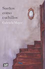 Portada del libro Sueños como Cuchillos de Gabriela Mayer